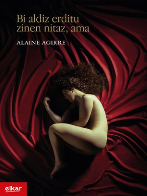 cover image of Bi aldiz erditu zinen nitaz, ama